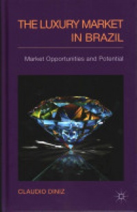 C. Diniz - The Luxury Market in Brazil: Market Opportunities and Potential