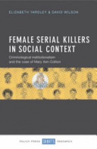 Elizabeth Yardley - Female Serial Killers in Social Context