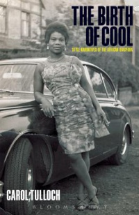 Carol Tulloch - The Birth of Cool: Style Narratives of the African Diaspora