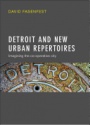Detroit and New Urban Repertoires