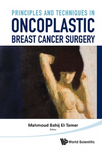 Mahmoud El-Tamer - Principles and Techniques in Oncoplastic Breast Cancer Surgery