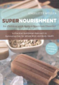 Angelette Muller - Supernourishment for Children with Autism Spectrum Disorder