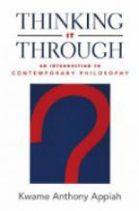 Appiah - Thinking it Through: An Introduction to Contemporary Philosophy