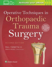 Paul Tornetta, III - Operative Techniques in Orthopaedic Trauma Surgery