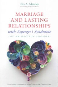 Eva A. Mendes - Marriage and Lasting Relationships with Asperger's Syndrome (Autism Spectrum Disorder)