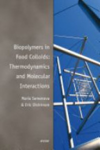 Maria Germanovna Semenova - Biopolymers in Food Colloids: Thermodynamics and Molecular Interactions