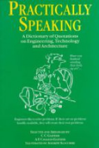 C.C. Gaither,Alma E Cavazos-Gaither - Practically Speaking: A Dictionary of Quotations on Engineering, Technology and Architecture