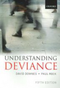 Downes D. - Understanding Deviance: A Guide to the Sociology of Crime and Rule-Breaking, 5th Edition