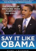 Say it Like Obama: The Power of Speaking with Purpose and Vision