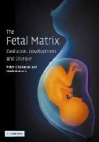 Gluckman P. - The Fetal Matrix Evolution, Development and Disease