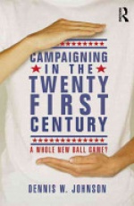 Campaigning in the Twenty-First Century: A Whole New Ballgame?