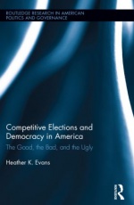 Competitive Elections and Democracy in America: The Good, the Bad, and the Ugly