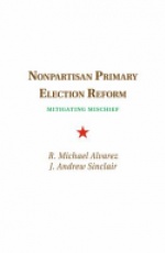 Nonpartisan Primary Election Reform: Mitigating Mischief
