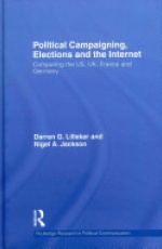 Political Campaigning, Elections and the Internet: Comparing the US, UK, France and Germany