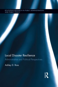 Ashley D. Ross - Local Disaster Resilience: Administrative and Political Perspectives