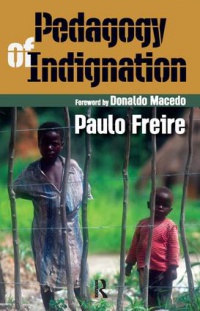Paulo Freire - Pedagogy of Indignation