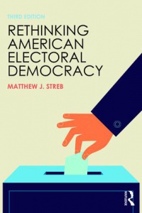 Matthew J. Streb - Rethinking American Electoral Democracy