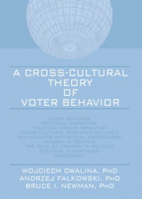 Wojciech Cwalina,Andrzej Falkowski,Bruce I Newman - A Cross-Cultural Theory of Voter Behavior 