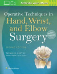 Thomas R. Hunt - Operative Techniques in Hand, Wrist, and Elbow Surgery