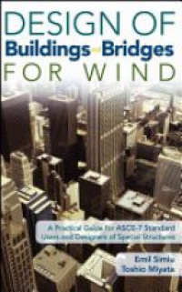 Simiu E. - Design of Buildings and Bridges for Wind: A Practical Guide for ASCE-7 Standard Users and Designers of Special Structures