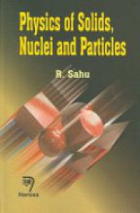 Sahu R. - Physics of Solids, Nuclei and Particles