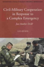 Civil-Military Cooperation in Response to a Complex Emergency: Just Another Drill? 