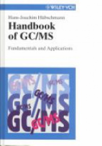 Hubschmann H. - Handbook of GC/MS Fundamentals and Applications