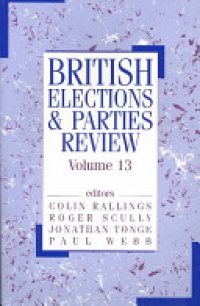 Colin Rallings,Roger Scully,Jonathan Tonge,Paul Webb - British Elections & Parties Review: Volume 13