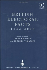 Colin Rallings,Michael Thrasher - British Electoral Facts 1832-2006
