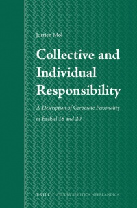 Mol J. - Collective and Individual Responsibility: A Description of Corporate Personality in Ezekiel 18 and 20