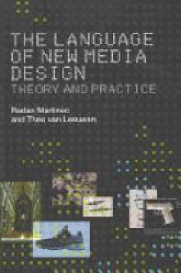 Radan Martinec,Theo van Leeuwen - The Language of New Media Design: Theory and Practice