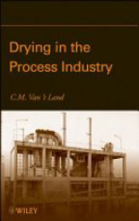 C. M. van ?t Land - Drying in the Process Industry
