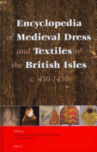 Gale R. Owen-Crocker - Encyclopedia of Medieval Dress and Textiles of the British Isles, c. 450-1450