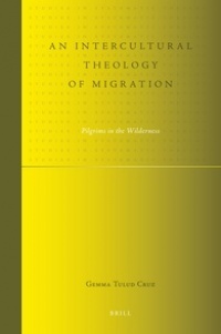 Gemma Tulud Cruz - An Intercultural Theology of Migration: Pilgrims in the Wilderness