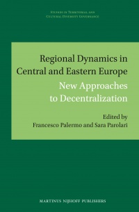 Francesco Palermo - Regional Dynamics in Central and Eastern Europe: New Approaches to Decentralization