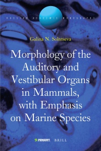 Solntseva G.N. - Morphology of the Auditory and Vestibular Organs in Mammals, with Emphasis on Marine Species 
