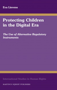 Lievens E. - Protecting Children in the Digital Era: The Use of Alternative Regulatory Instruments