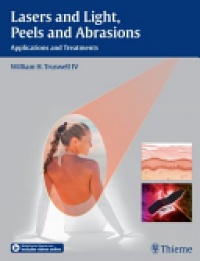 William H. Truswell - Lasers and Light, Peels and Abrasions: Applications and Treatments