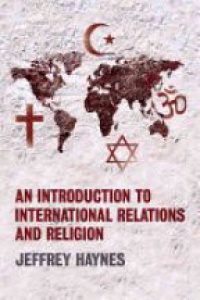 Haynes J. - An Introduction to International Relations and Religion