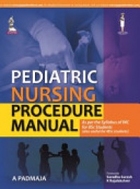 A Padmaja - Pediatric Nursing Procedure Manual