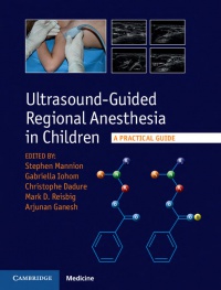 Stephen Mannion,Gabrielle Iohom,Christophe Dadure,Mark D. Reisbig,Arjunan Ganesh - Ultrasound-Guided Regional Anesthesia in Children: A Practical Guide