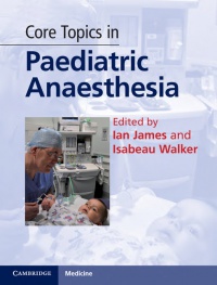 Ian James,Isabeau Walker - Core Topics in Paediatric Anaesthesia