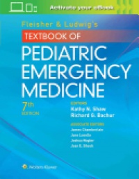 Richard G Bachur,Kathy N. Shaw - Fleisher & Ludwig's Textbook of Pediatric Emergency Medicine
