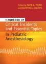 Handbook of Critical Incidents and Essential Topics in Pediatric Anesthesiology