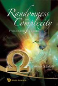 Calude C.S. - Randomness And Complexity, From Leibniz To Chaitin