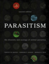 Timothy M. Goater,Cameron P. Goater,Gerald W. Esch - Parasitism: The Diversity and Ecology of Animal Parasites