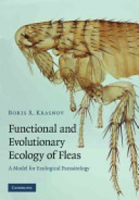 Boris R. Krasnov - Functional and Evolutionary Ecology of Fleas: A Model for Ecological Parasitology