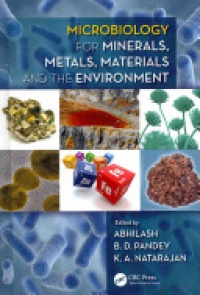 Abhilash,B. D. Pandey,K. A. Natarajan - Microbiology for Minerals, Metals, Materials and the Environment