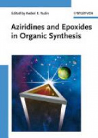 Yudin A. - Aziridines and Epoxides in Organic Synthesis