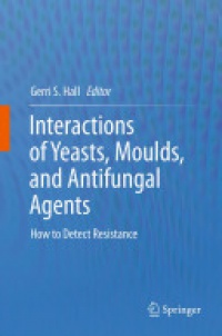 Hall - Interactions of Yeasts, Moulds, and Antifungal Agents